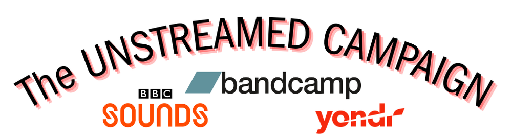 The Unstreamed Campaign logo lockup with Bandcamp, BBC Sounds and Yondr
